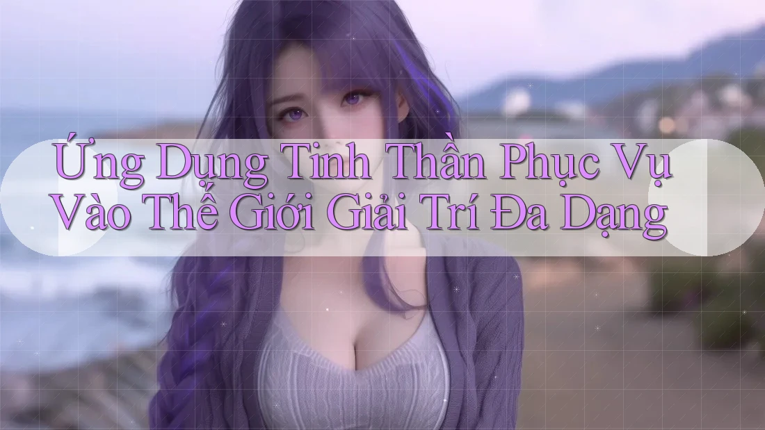 Ứng Dụng Tinh Thần Phục Vụ Vào Thế Giới Giải Trí Đa Dạng Ứng Dụng Tinh Thần Phục Vụ Vào Thế Giới Giải Trí Đa Dạng